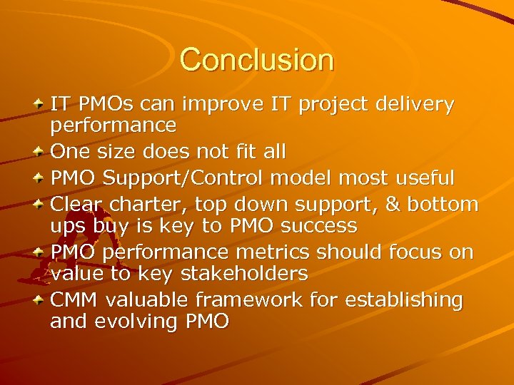 Conclusion IT PMOs can improve IT project delivery performance One size does not fit