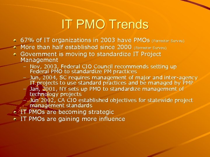 IT PMO Trends 67% of IT organizations in 2003 have PMOs (Forrester Survey) More
