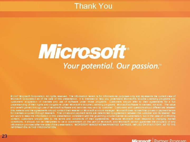 Thank You © 2007 Microsoft Corporation. All rights reserved. The information herein is for