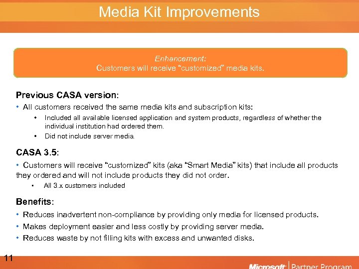 Media Kit Improvements Enhancement: Customers will receive “customized” media kits. Previous CASA version: •