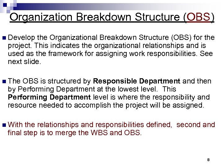 Organization Breakdown Structure (OBS) n Develop the Organizational Breakdown Structure (OBS) for the project.