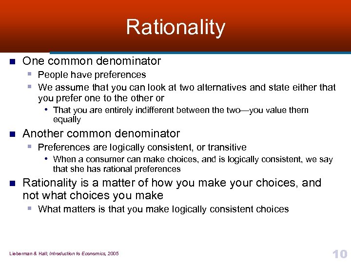 Rationality n One common denominator § People have preferences § We assume that you