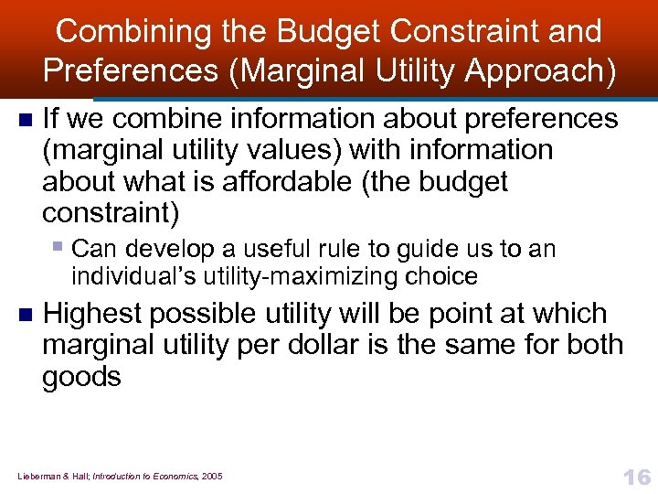 Combining the Budget Constraint and Preferences (Marginal Utility Approach) n If we combine information