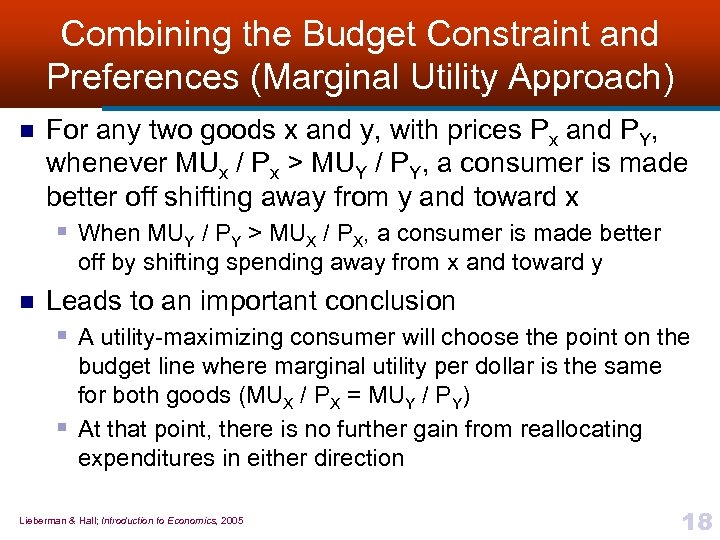 Combining the Budget Constraint and Preferences (Marginal Utility Approach) n For any two goods