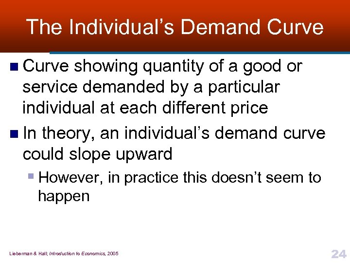 The Individual’s Demand Curve n Curve showing quantity of a good or service demanded