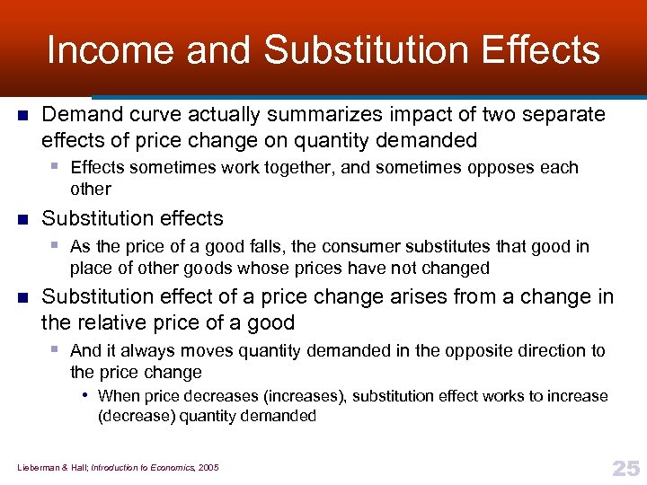 Income and Substitution Effects n Demand curve actually summarizes impact of two separate effects