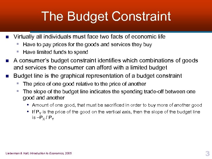 The Budget Constraint n Virtually all individuals must face two facts of economic life