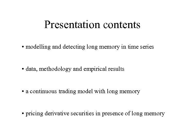 Presentation contents • modelling and detecting long memory in time series • data, methodology