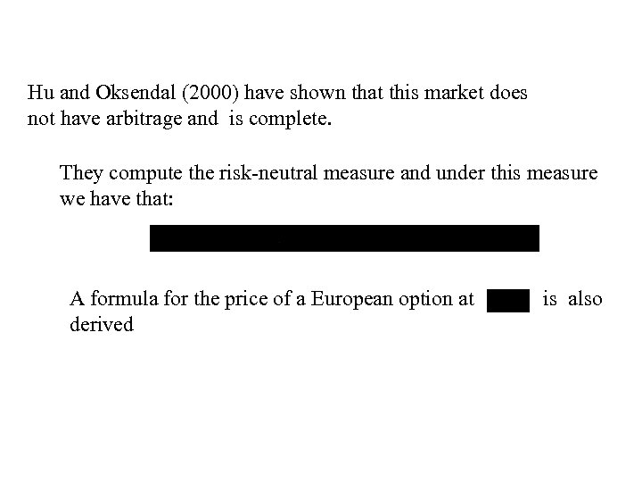 Hu and Oksendal (2000) have shown that this market does not have arbitrage and