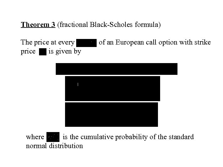 Theorem 3 (fractional Black-Scholes formula) The price at every of an European call option