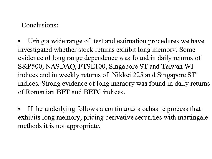 Conclusions: • Using a wide range of test and estimation procedures we have investigated