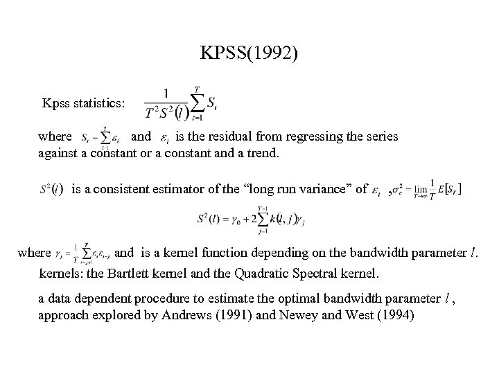 KPSS(1992) Kpss statistics: where and is the residual from regressing the series against a