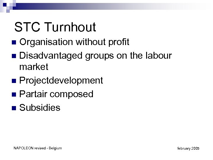 STC Turnhout Organisation without profit n Disadvantaged groups on the labour market n Projectdevelopment