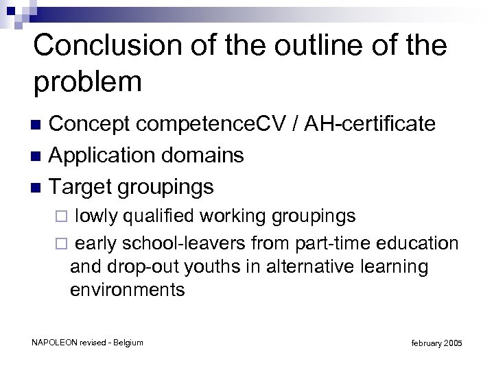 Conclusion of the outline of the problem Concept competence. CV / AH-certificate n Application