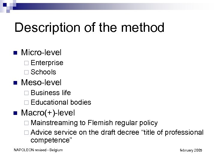 Description of the method n Micro-level ¨ Enterprise ¨ Schools n Meso-level ¨ Business