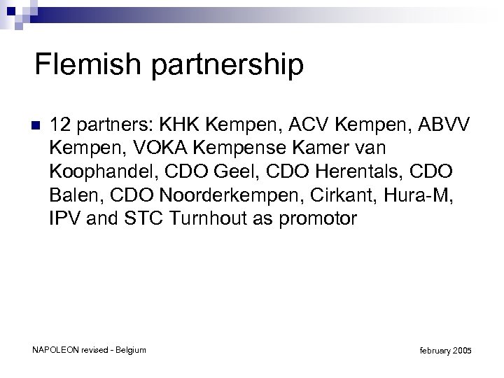 Flemish partnership n 12 partners: KHK Kempen, ACV Kempen, ABVV Kempen, VOKA Kempense Kamer
