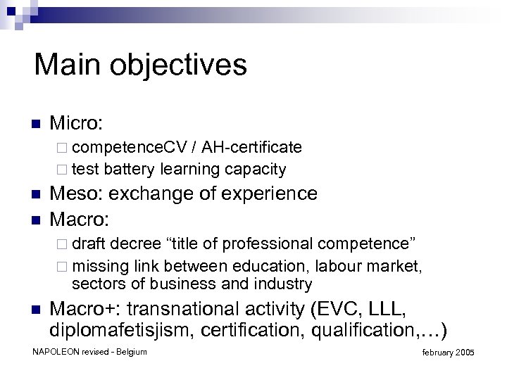 Main objectives n Micro: ¨ competence. CV / AH-certificate ¨ test battery learning capacity