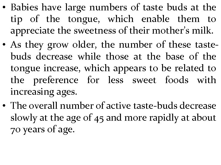  • Babies have large numbers of taste buds at the tip of the