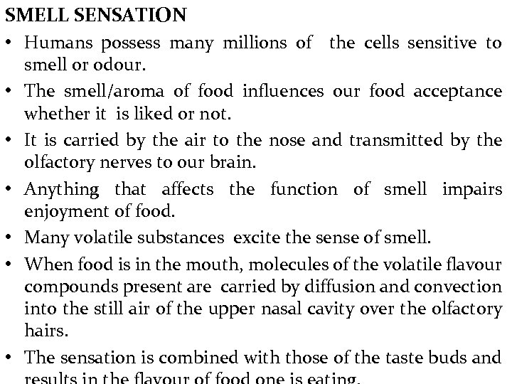 SMELL SENSATION • Humans possess many millions of the cells sensitive to smell or