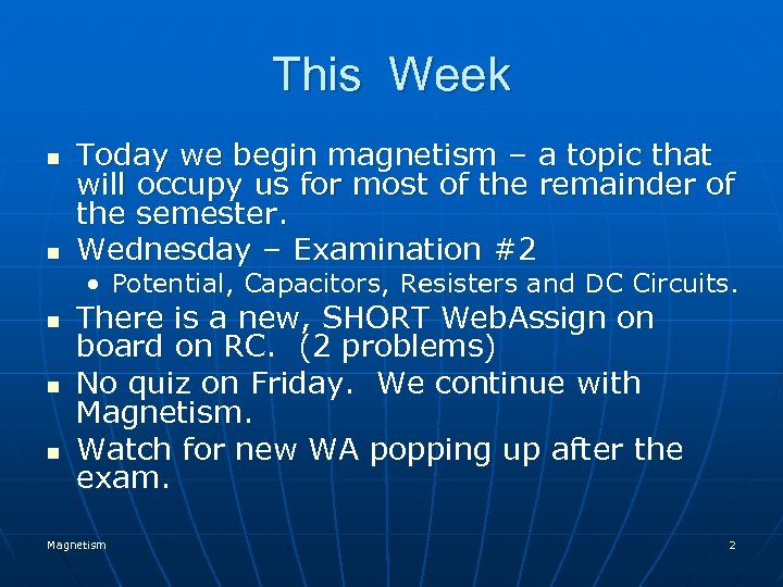 This Week n n Today we begin magnetism – a topic that will occupy