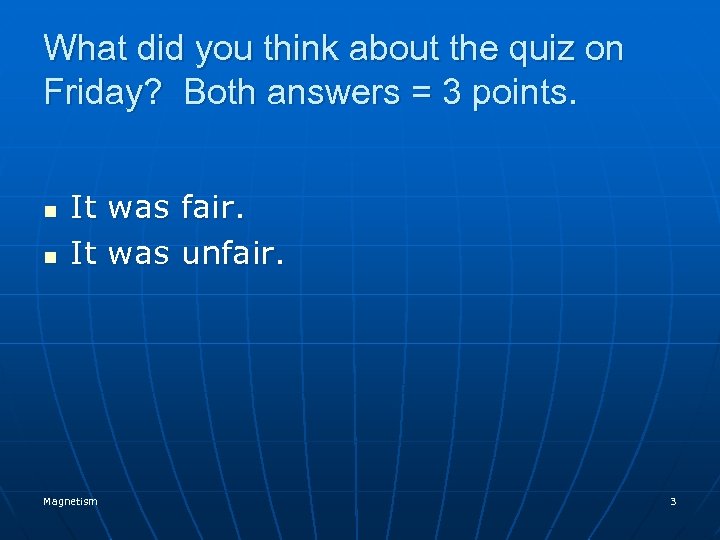 What did you think about the quiz on Friday? Both answers = 3 points.