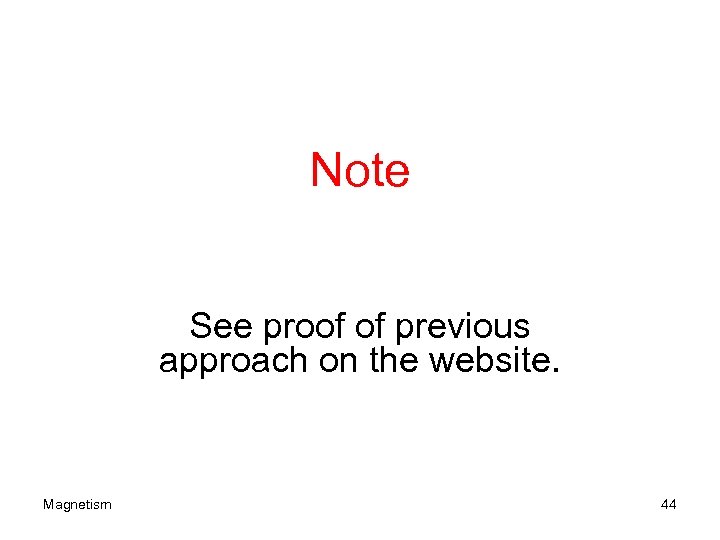 Note See proof of previous approach on the website. Magnetism 44 