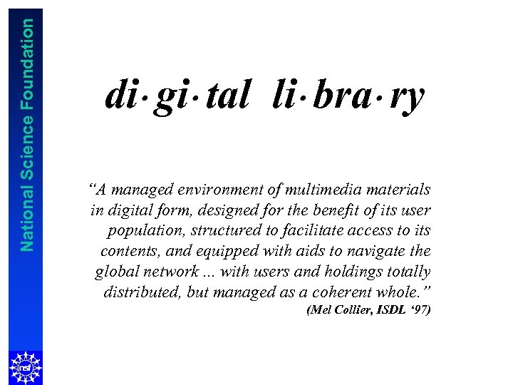 National Science Foundation di gi tal li bra ry “A managed environment of multimedia