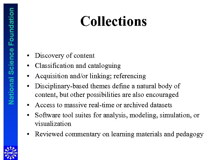 National Science Foundation Collections • • Discovery of content Classification and cataloguing Acquisition and/or