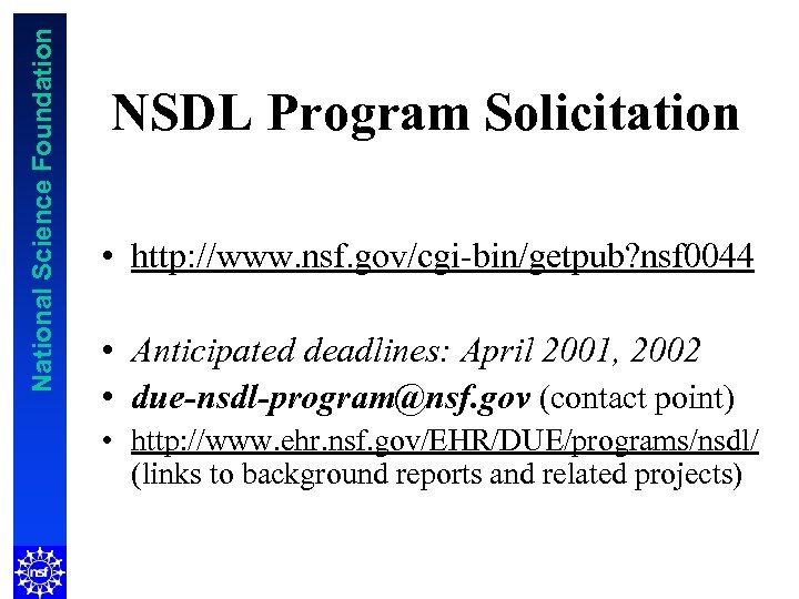 National Science Foundation NSDL Program Solicitation • http: //www. nsf. gov/cgi-bin/getpub? nsf 0044 •