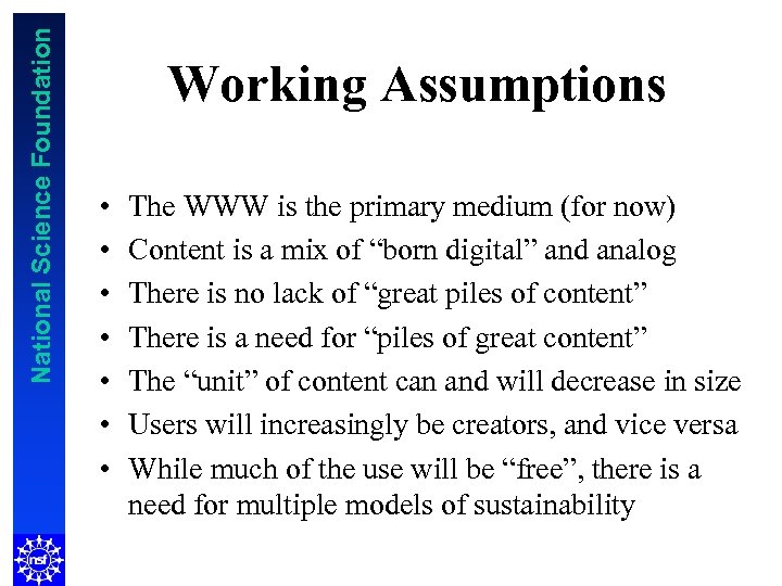 National Science Foundation Working Assumptions • • The WWW is the primary medium (for