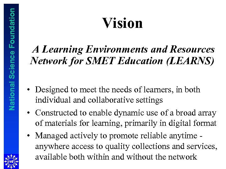 National Science Foundation Vision A Learning Environments and Resources Network for SMET Education (LEARNS)
