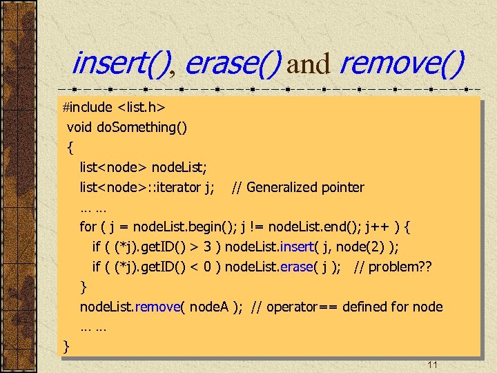 insert(), erase() and remove() #include <list. h> void do. Something() { list<node> node. List;