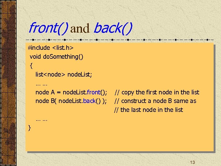 front() and back() #include <list. h> void do. Something() { list<node> node. List; ……