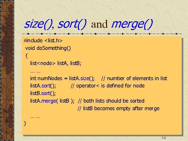 size(), sort() and merge() #include <list. h> void do. Something() { list<node> list. A,