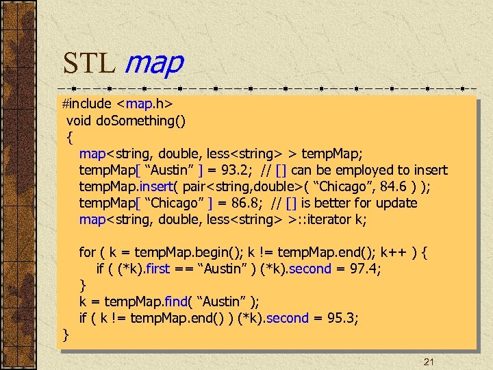 STL map #include <map. h> void do. Something() { map<string, double, less<string> > temp.