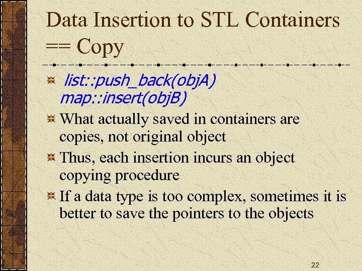 Data Insertion to STL Containers == Copy list: : push_back(obj. A) map: : insert(obj.