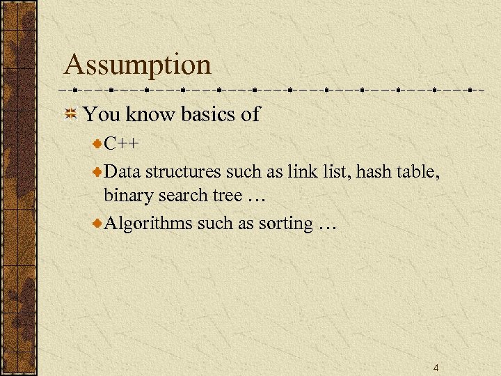 Assumption You know basics of C++ Data structures such as link list, hash table,