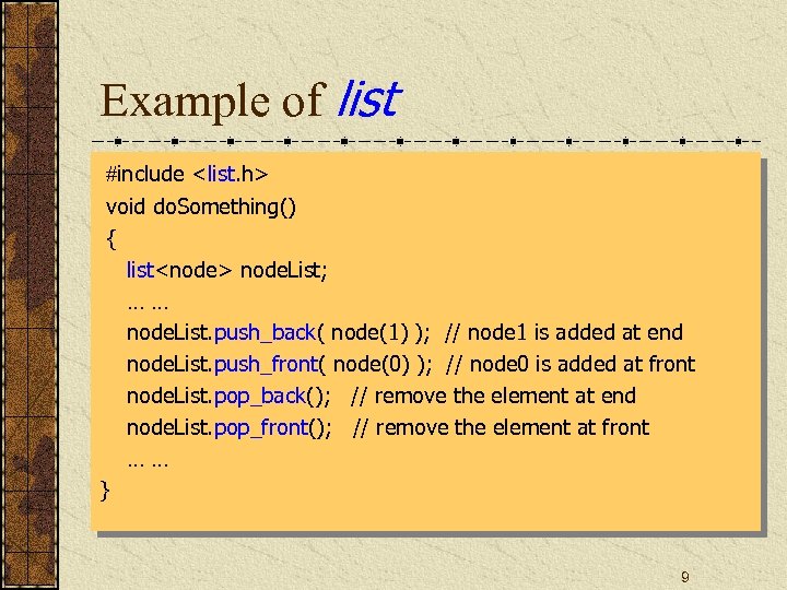 Example of list #include <list. h> void do. Something() { list<node> node. List; ……