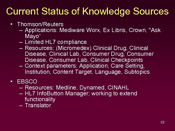 Current Status of Knowledge Sources • Thomson/Reuters – Applications: Mediware Worx, Ex Libris, Crown,