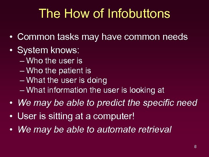 The How of Infobuttons • Common tasks may have common needs • System knows: