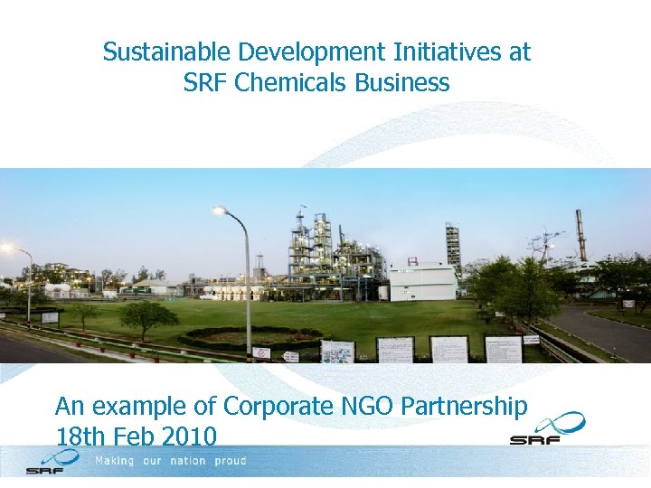 Sustainable Development Initiatives at SRF Chemicals Business An example of Corporate NGO Partnership 18