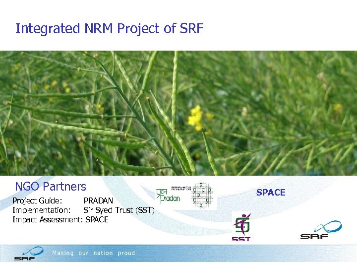 Integrated NRM Project of SRF NGO Partners Project Guide: PRADAN Implementation: Sir Syed Trust