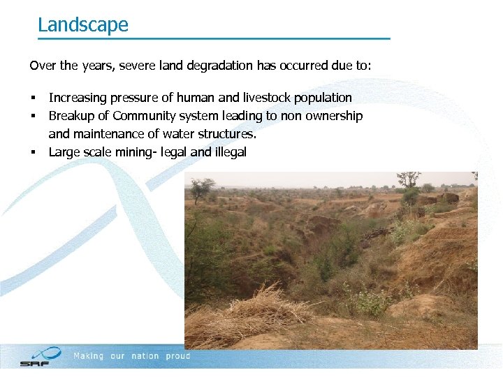 Landscape Over the years, severe land degradation has occurred due to: § § §