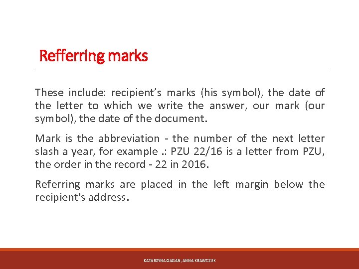 Refferring marks These include: recipient’s marks (his symbol), the date of the letter to
