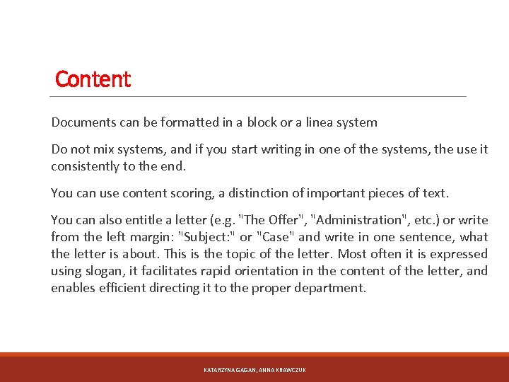 Content Documents can be formatted in a block or a linea system Do not