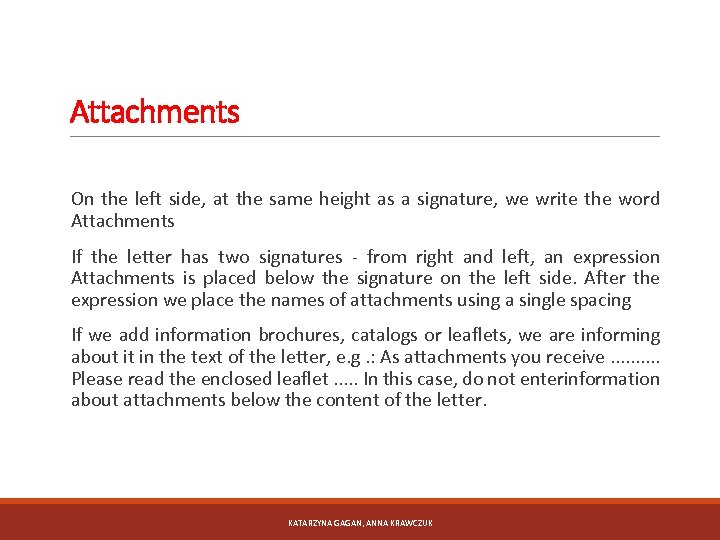Attachments On the left side, at the same height as a signature, we write