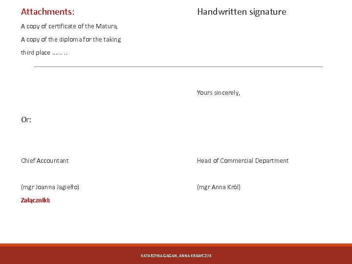 Attachments: Handwritten signature A copy of certificate of the Matura, A copy of the
