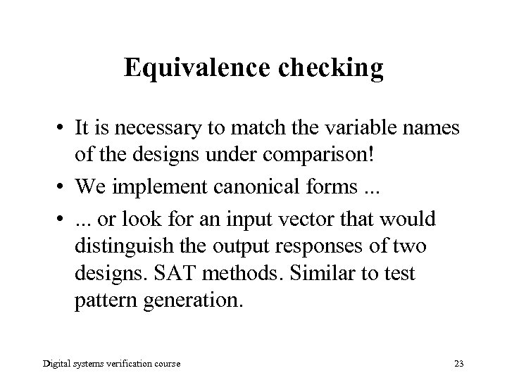 Equivalence checking • It is necessary to match the variable names of the designs