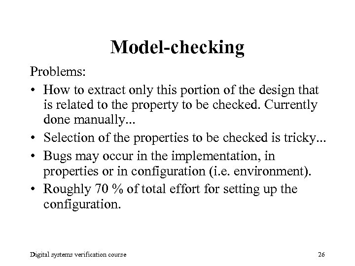 Model-checking Problems: • How to extract only this portion of the design that is