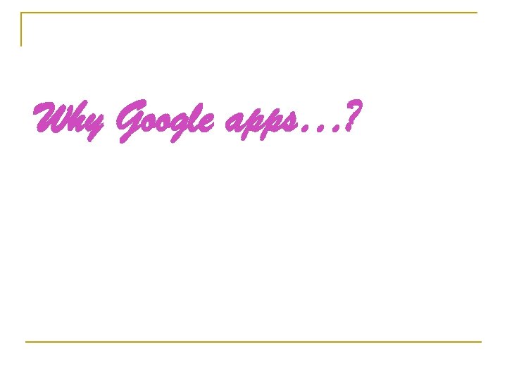 Why Google apps…? 